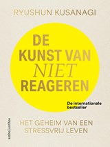 De kunst van niet reageren - Ryushun Kusanagi - 9789026370854