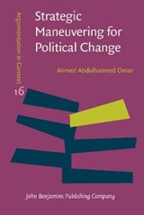 Strategic Maneuvering for Political Change - Ahmed Abdulhameed Omar - 9789027202383
