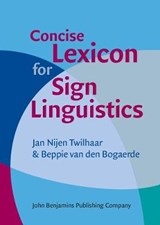 Concise Lexicon for Sign Linguistics - Jan Nijen Twilhaar ; Beppie van den Bogaerde - 9789027212337