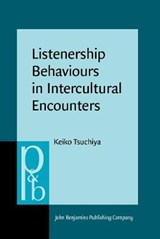 Listenership Behaviours in Intercultural Encounters - Keiko Tsuchiya - 9789027256416