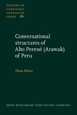 Conversational structures of Alto Perene (Arawak) of Peru - Elena Mihas - 9789027259462