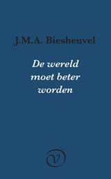 De wereld moet beter worden - J.M.A. Biesheuvel - 9789028210998