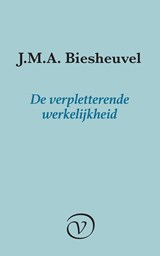 De verpletterende werkelijkheid - J.M.A. Biesheuvel - 9789028220430