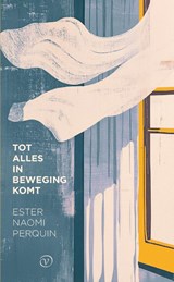 Tot alles in beweging komt - Ester Naomi Perquin - 9789028263086