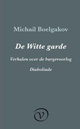 De Witte garde / Verhalen over de burgeroorlog / Diaboliade - Michail Boelgakov - 9789028292369
