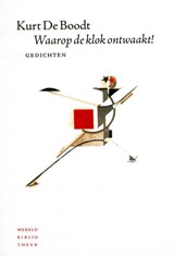 Waarop de klok ontwaakt! - Kurt De Boodt - 9789028422353