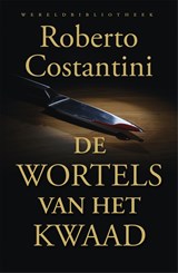 De wortels van het kwaad - Roberto Costantini - 9789028440906