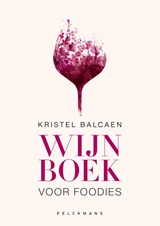 Wijnboek voor foodies - Kristel Balcaen - 9789028979871