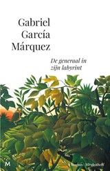 De generaal in zijn labyrint | Gabriel García Márquez | 