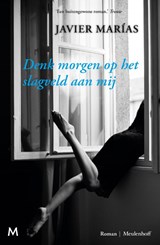 Denk morgen op het slagveld aan mij - Javier Marías - 9789029094337