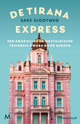 De Tirana Express - Sake Slootweg - 9789029094924