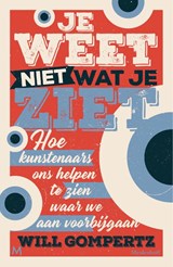 Je weet niet wat je ziet - Will Gompertz - 9789029096003