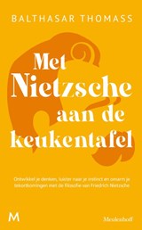 Met Nietzsche aan de keukentafel - Balthasar Thomass - 9789029099165