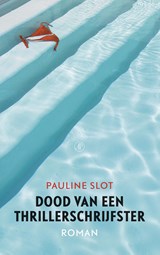Dood van een thrillerschrijfster - Pauline Slot - 9789029505727