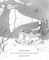 Alle zeeën zijn geduldig - Ineke Riem - 9789029538732