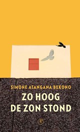 Zo hoog de zon stond - Simone Atangana Bekono - 9789029549523