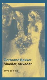 Moeder, na vader - Gerbrand Bakker - 9789029550147
