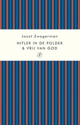 Hitler in de polder & Vrij van God | Joost Zwagerman | 