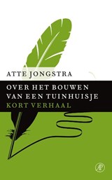 Over het bouwen van een tuinhuisje - Atte Jongstra - 9789029591492