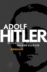 Adolf Hitler 1 De jaren van opkomst 1889 - 1939 | Volker Ullrich | 