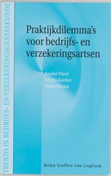Praktijkdilemma's voor bedrijfs- en verzekeringsartsen - A.N.H. Weel ; M.J. Kelder ; A.P. Nauta - 9789031344505