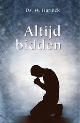 Altijd bidden - W. Harinck - 9789033603709