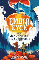 Ember Eyck 1 – Ember Eyck en de jacht op het drakenbloed - Jenny Moore - 9789036646109