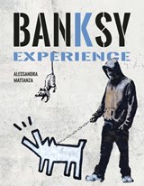 Banksy experience - Alessandra Mattanza ; Luca Greco - 9789036649889