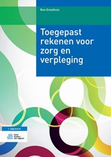 Toegepast rekenen voor zorg en verpleging - Ron Groothuis - 9789036815659