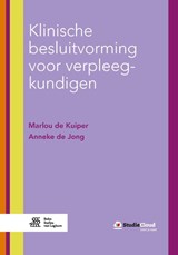 Klinische besluitvorming voor verpleegkundigen - Marlou de Kuiper ; Anneke de Jong - 9789036818469