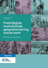 Praktijkgids motiverende gespreksvoering social work - Michaela van der Veen ; Frank Goijarts - 9789036826723
