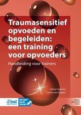 Traumasensitief opvoeden en begeleiden: een training voor opvoeders - Leony Coppens ; Carina van Kregten - 9789036830447