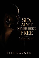Sex Ain't Never Been Free - Kiti Raynes - 9789038618258