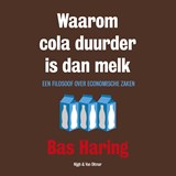 Waarom cola duurder is dan melk - Bas Haring - 9789038804965