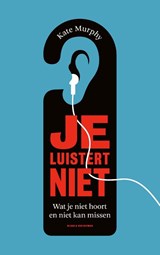 Je luistert niet - Kate Murphy - 9789038805696