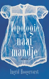 Topologie van het naaimandje - Ingrid Hoogervorst - 9789038815473