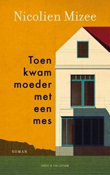 Toen kwam moeder met een mes - Nicolien Mizee - 9789038816784