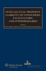 Intellectual Property Liability of Consumers, Facilitators and Intermediaries - Christopher Heath ; Anselm Kamperman Sanders - 9789041141262