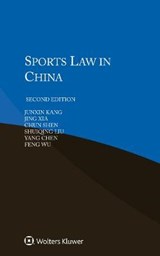 Sports Law in China - Junxin Kang ; Jing Xia ; Chun Shen ; Shuiqing Liu ; Yang Chen ; Feng Wu - 9789041187567