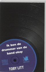 Ik ben de drummer van de band Okay - Toby Litt - 9789041418883