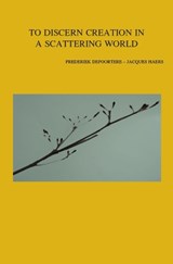 To Discern Creation in a Scattering World - DEPOORTERE, Frederiek  & HAERS, Jacques - 9789042929777