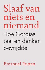 Slaaf van niets en niemand - Emanuel Rutten - 9789043541718