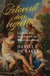 Betoverd door begeerte - Daniël de Waele - 9789043543125
