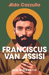 Franciscus van Assisi - Aldo Cazzullo - 9789043545754