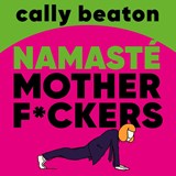 Namasté motherf*ckers - Cally Beaton - 9789043939973