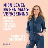 Mijn leven na een maagverkleining - Hannelore Zwitserlood - 9789043941549