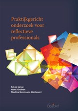 Praktijkgericht onderzoek voor reflectieve professionals - Rob de Lange ; Hans Schuman ; Nicolina Montesano Montessori - 9789044134377