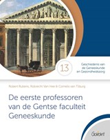 De eerste professoren van de Gentse faculteit Geneeskunde - Robert Rubens ; Cornelis van Tilburg ; Robrecht van Hee - 9789044137279