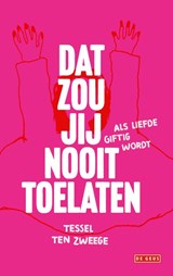 Dat zou jij nooit toelaten - Tessel ten Zweege - 9789044545784