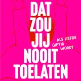 Dat zou jij nooit toelaten - Tessel ten Zweege - 9789044546811